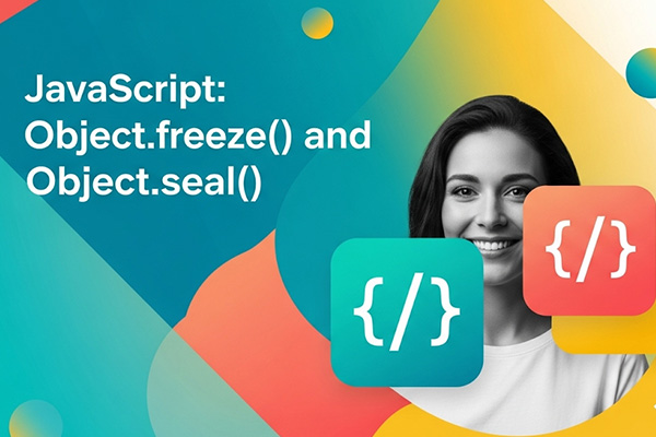 متد Object.freeze() و Object.seal() - آزمون جاوااسکریپت